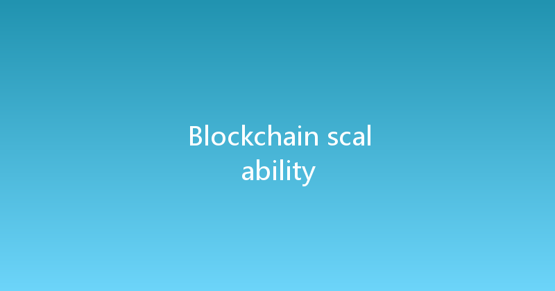 Blockchain scalability 