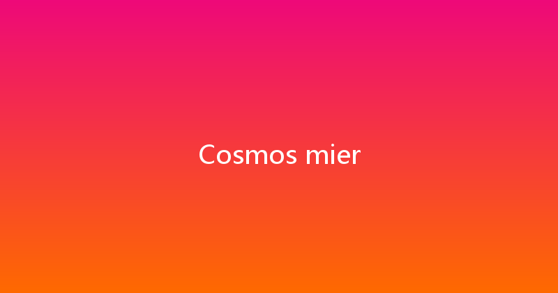 Cosmos mier 