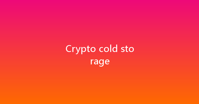 Crypto cold storage 