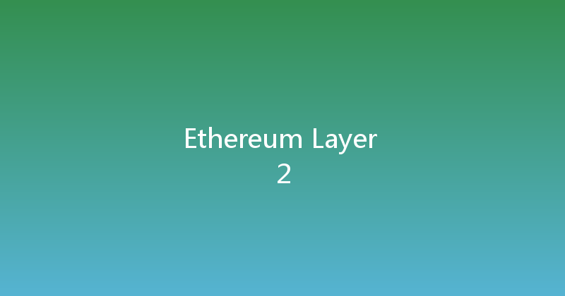 Ethereum Layer 2 
