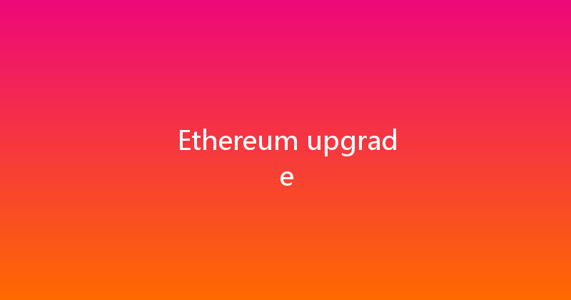 Ethereum upgrade 