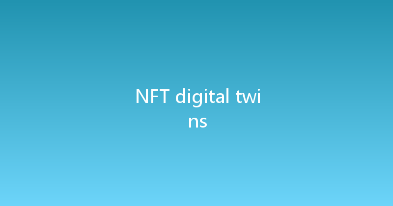 NFT digital twins 