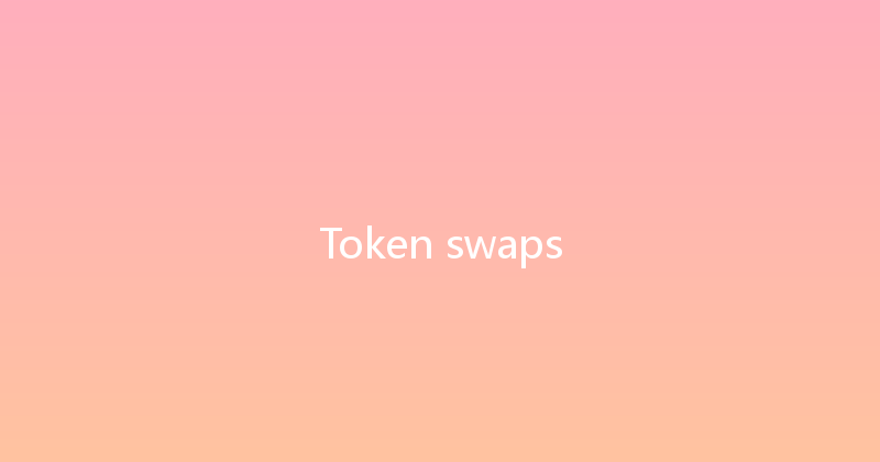 Token swaps 