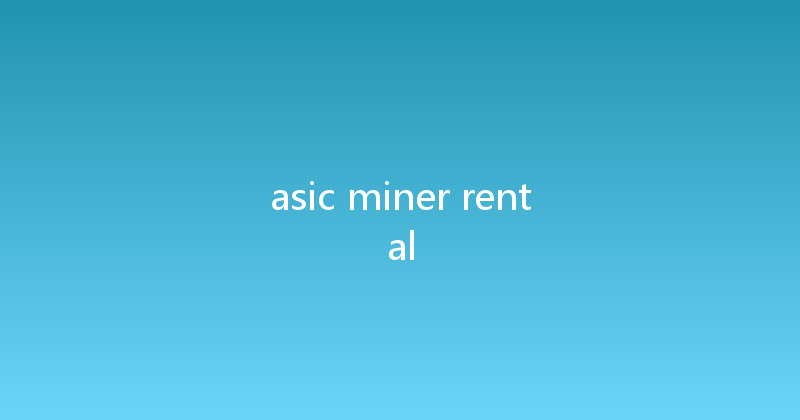 asic miner rental 