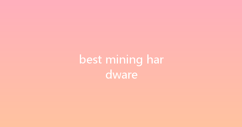 best mining hardware 