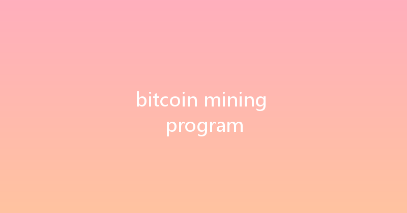 bitcoin mining program 