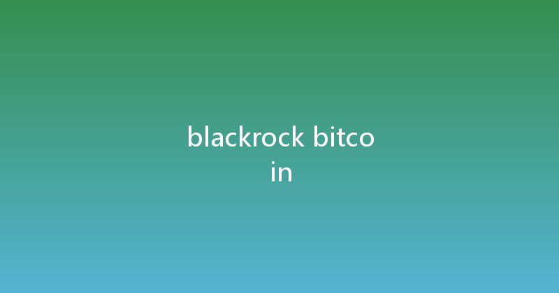 blackrock bitcoin 