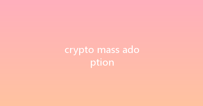 crypto mass adoption 