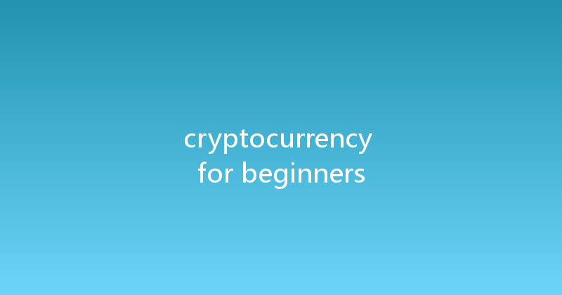 cryptocurrency for beginners 