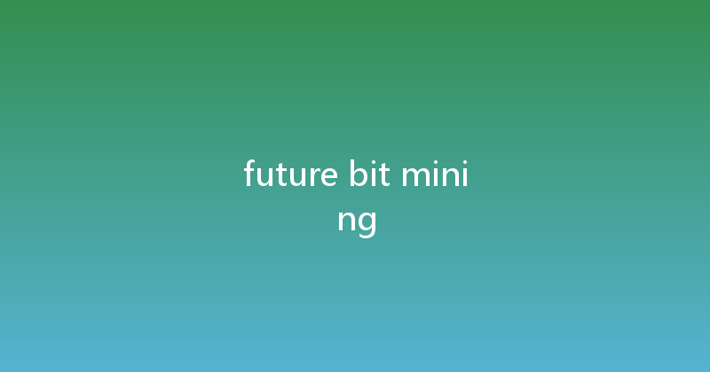 future bit mining 
