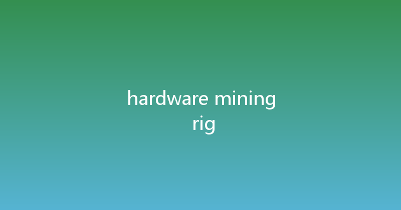 hardware mining rig 