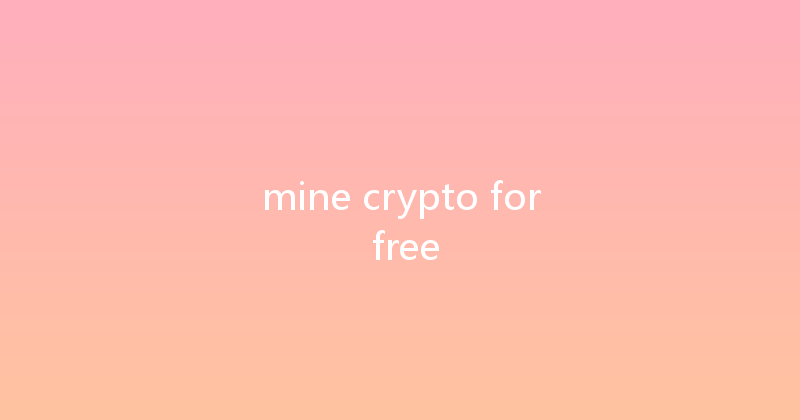 mine crypto for free 