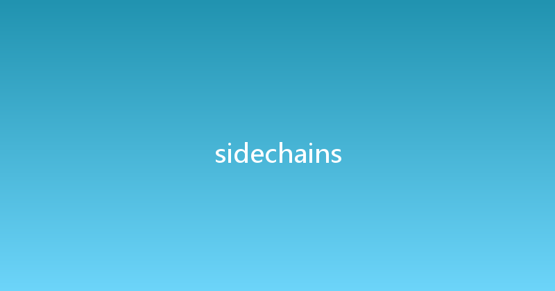 sidechains 