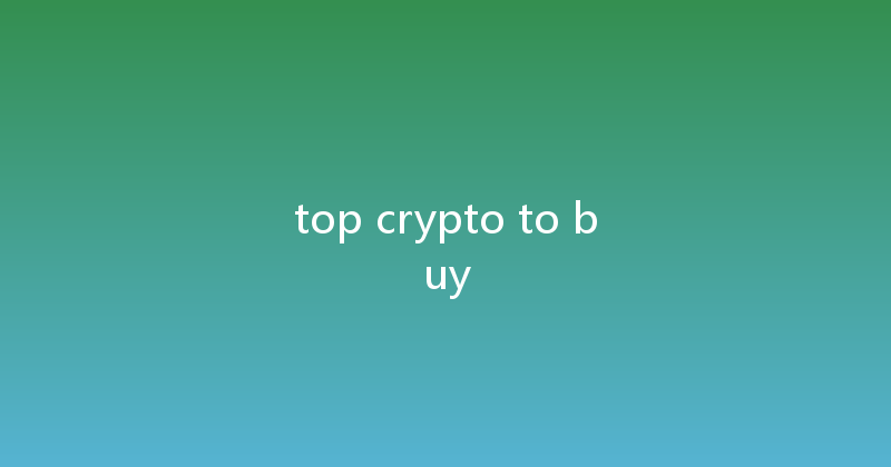 top crypto to buy 