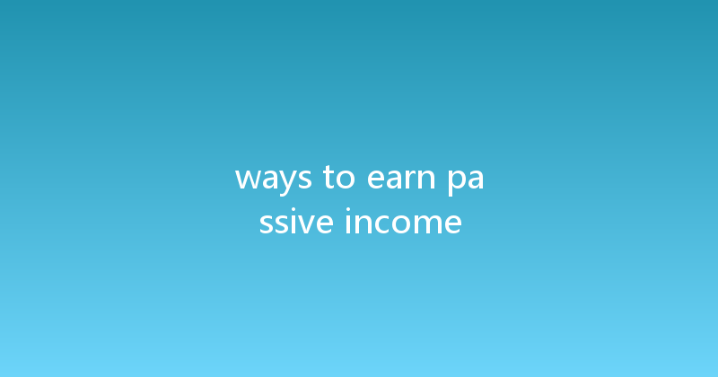ways to earn passive income 