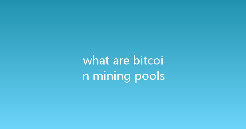 what are bitcoin mining pools 